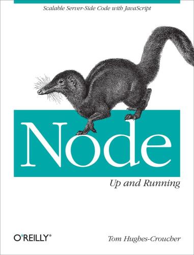 دانلود نسخه کامل کتاب Node: Up and Running: Scalable Server-Side Code with JavaScript