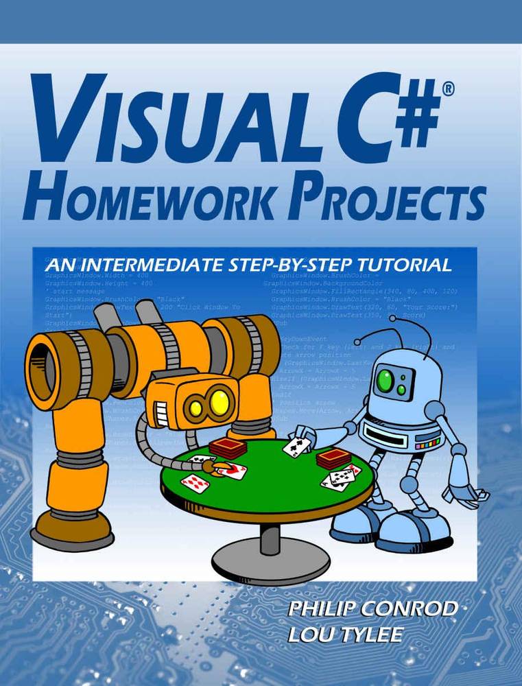 دانلود نسخه کامل کتاب Visual C# Homework Projects: An Intermediate Step-By-Step Tutorial