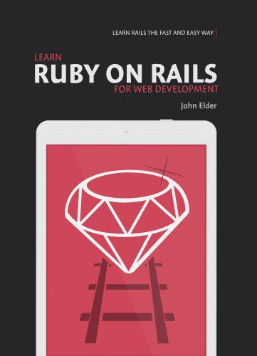 دانلود نسخه کامل کتاب Learn Ruby On Rails For Web Development: Learn Rails The Fast And Easy Way!