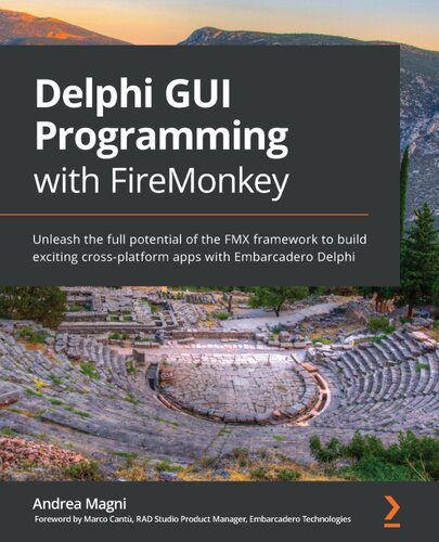 دانلود نسخه کامل کتاب Delphi GUI Programming with FireMonkey: Unleash the full potential of the FMX framework to build exciting cross-platform apps with Embarcadero Delphi