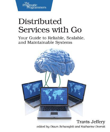 دانلود نسخه کامل کتاب Distributed Services with Go: Your Guide to Reliable, Scalable, and Maintainable Systems