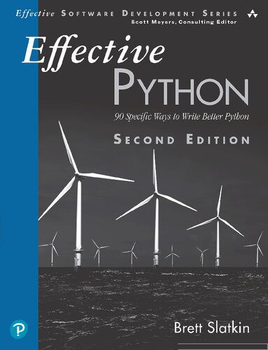 دانلود نسخه کامل کتاب Effective Python: 90 Specific Ways to Write Better Python (Effective Software Development Series)
