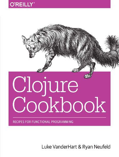 دانلود نسخه کامل کتاب Clojure Cookbook: Recipes for Functional Programming