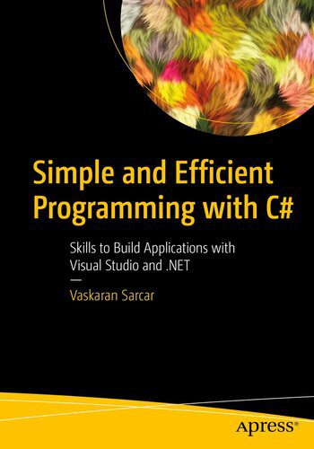 دانلود نسخه کامل کتاب Simple and Efficient Programming with C#: Skills to Build Applications with Visual Studio and .NET