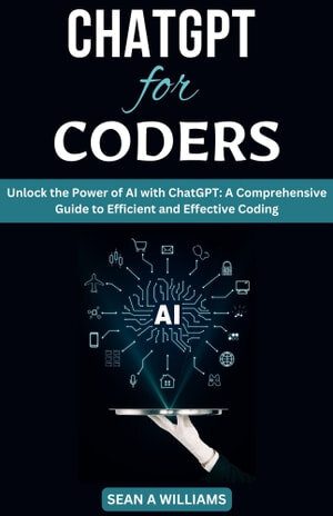 دانلود نسخه کامل کتاب ChatGPT for Coders Unlock the Power of AI with ChatGPT: A Comprehensive Guide to Efficient and Effective Coding