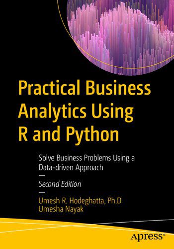 دانلود نسخه کامل کتاب Practical Business Analytics Using R and Python: Solve Business Problems Using a Data-driven Approach, Second Edition
