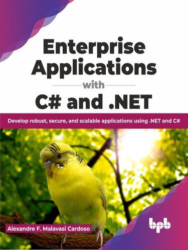 دانلود نسخه کامل کتاب Enterprise Applications with C# and .NET: Develop robust, secure, and scalable applications using .NET and C#