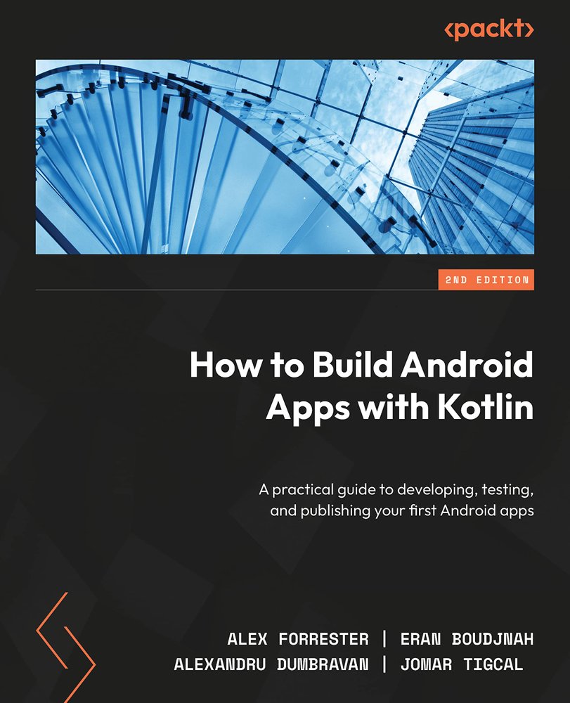 دانلود نسخه کامل کتاب How to Build Android Apps with Kotlin: A practical guide to developing, testing, and publishing your first Android apps