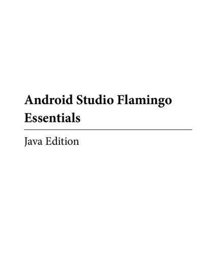 دانلود نسخه کامل کتاب Android Studio Flamingo Essentials – Java Edition: Developing Android Apps Using Android Studio 2022.2.1 and Java