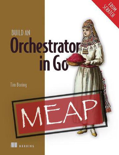 دانلود نسخه کامل کتاب Build an Orchestrator in Go (From Scratch) (MEAP V09)