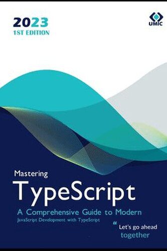 دانلود نسخه کامل کتاب Mastering TypeScript : A Comprehensive Guide to Modern JavaScript Development with TypeScript
