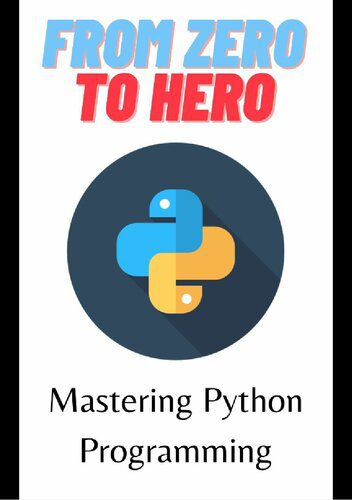 دانلود نسخه کامل کتاب From Zero To Hero: Mastering Python Programming