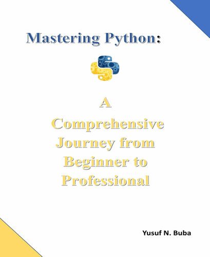 دانلود نسخه کامل کتاب Mastering Python. A comprehensive Journey from Beginner to Professional