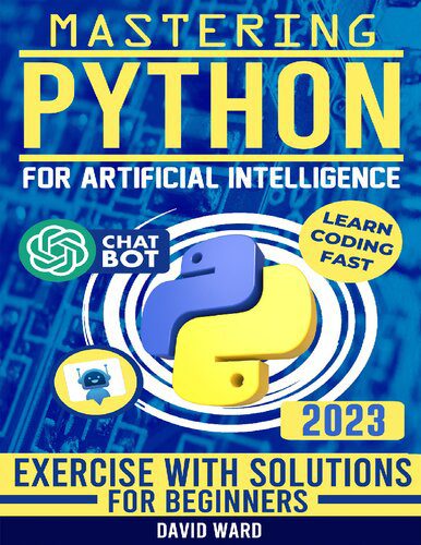 دانلود نسخه کامل کتاب Mastering Python for Artificial Intelligence: Learn the Essential Coding Skills to Build Advanced AI Applications