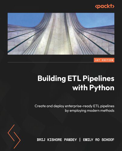 دانلود نسخه کامل کتاب Building ETL Pipelines with Python: Create and deploy enterprise-ready ETL pipelines by employing modern methods