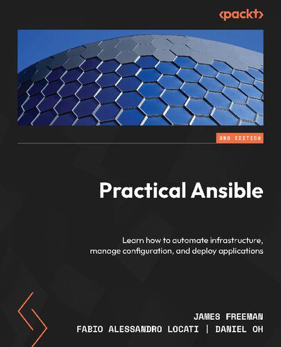 دانلود نسخه کامل کتاب Practical Ansible: Learn how to automate infrastructure, manage configuration, and deploy applications [Team-IRA]