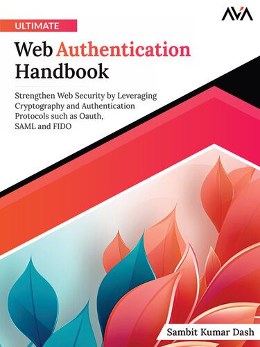 دانلود نسخه کامل کتاب Ultimate Web Authentication Handbook: Strengthen Web Security by Leveraging Cryptography and Authentication Protocols