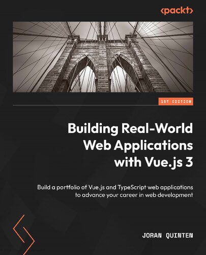 دانلود نسخه کامل کتاب Building Real-World Web Applications with Vue.js 3: Build a portfolio of Vue.js and TypeScript web applications to advance your career in web development