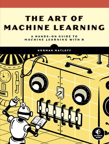 دانلود نسخه کامل کتاب The Art of Machine Learning: A Hands-On Guide to Machine Learning with R