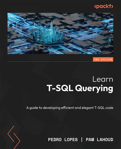 دانلود نسخه کامل کتاب Learn T-SQL Querying – Second Edition: A guide to developing efficient and elegant T-SQL code