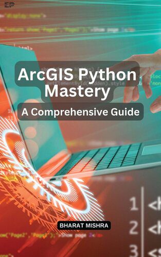 دانلود نسخه کامل کتاب ArcGIS Python Mastery: A Comprehensive Guide