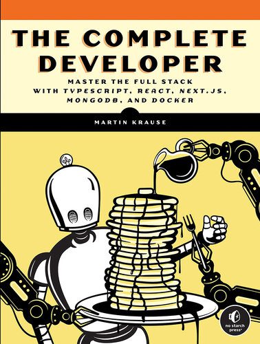 دانلود نسخه کامل کتاب The Complete Developer – Master the Full Stack with TypeScript, React, Next.js, MongoDB, and Docker