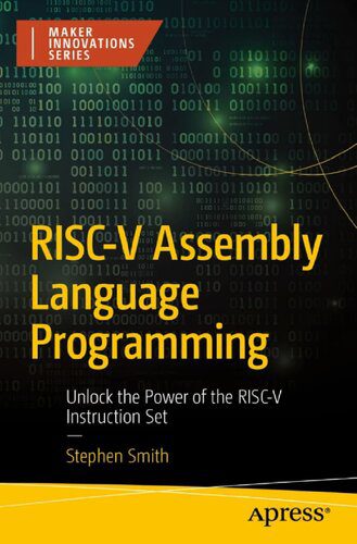 دانلود نسخه کامل کتاب RISC-V Assembly Language Programming: Unlock the Power of the RISC-V Instruction Set