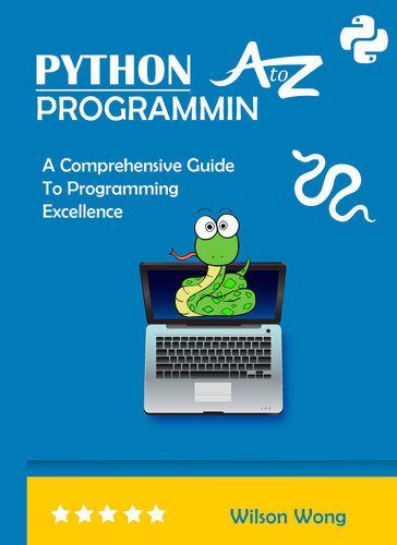 دانلود نسخه کامل کتاب PYTHON PROGRAMMIN A to Z: A Comprehensive Guide to Programming Excellence