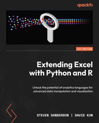 دانلود نسخه کامل کتاب Extending Excel with Python and R: Unlock the potential of analytics languages for advanced data manipulation and visualization