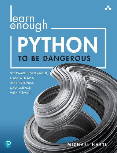 دانلود نسخه کامل کتاب Learn Enough Python to Be Dangerous: Software Development, Flask Web Apps, and Beginning Data Science with Python