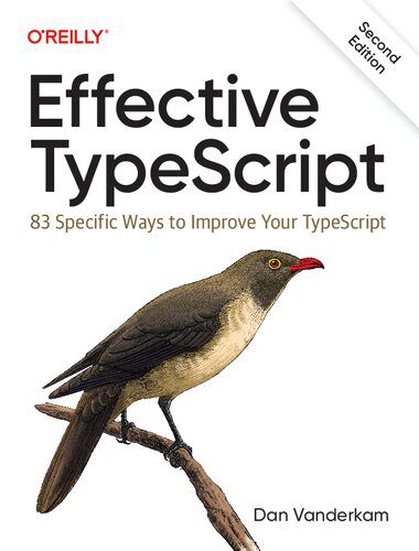 دانلود نسخه کامل کتاب Effective TypeScript: 83 Specific Ways to Improve Your TypeScript