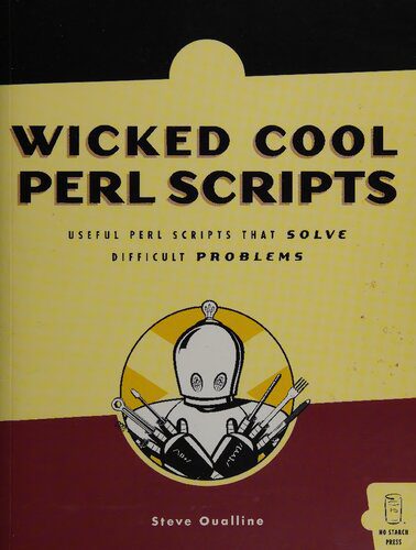 دانلود نسخه کامل کتاب Wicked Cool Perl Scripts: Useful Perl Scripts That Solve Difficult Problems