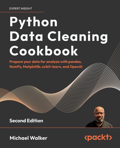 دانلود نسخه کامل کتاب Python Data Cleaning Cookbook: Prepare your data for analysis with pandas, NumPy, Matplotlib, scikit-learn, and OpenAI, 2nd Ed