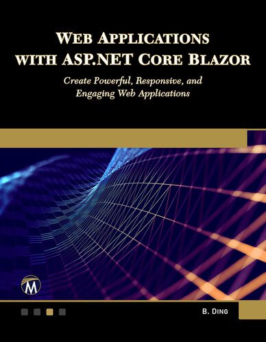 دانلود نسخه کامل کتاب Web Applications with ASP.NET Core Blazor: Create Powerful, Responsive, and Engaging Web Applications