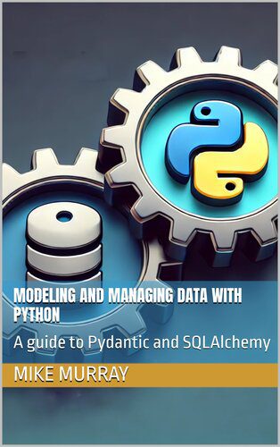 دانلود نسخه کامل کتاب Modeling and managing data with python: A guide to Pydantic and SQLAlchemy