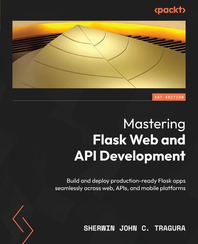 دانلود نسخه کامل کتاب Mastering Flask Web and API Development