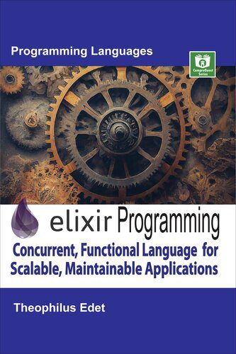 دانلود نسخه کامل کتاب Elixir Programming: Concurrent, Functional Language for Scalable, Maintainable Applications