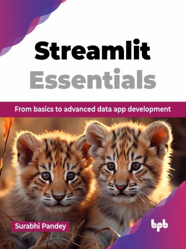 دانلود نسخه کامل کتاب Streamlit Essentials : From basics to advanced data app development