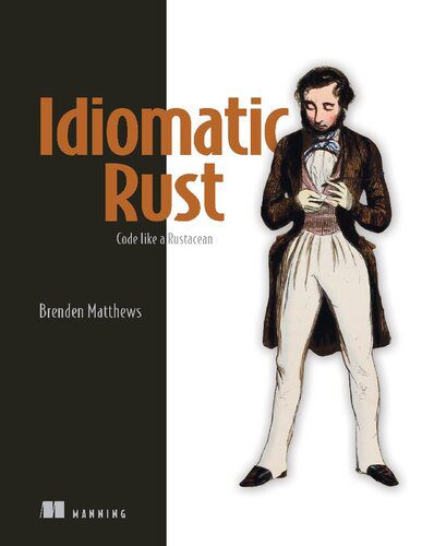 دانلود نسخه کامل کتاب Idiomatic Rust: Code like a Rustacean By Brenden Matthews (Final Release)