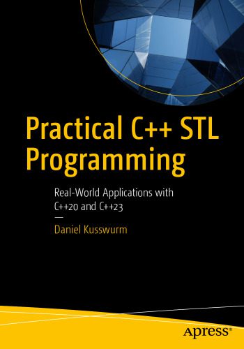 دانلود نسخه کامل کتاب Practical C++ STL Programming : Real-World Applications with C++20 and C++23