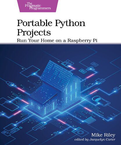 دانلود نسخه کامل کتاب Portable Python Projects: Run Your Home on a Raspberry Pi