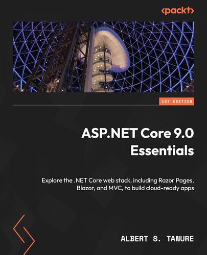دانلود نسخه کامل کتاب ASP.NET Core 9.0 Essentials: Explore the .NET Core web stack, including Razor Pages, Blazor, and MVC, to build cloud-ready apps