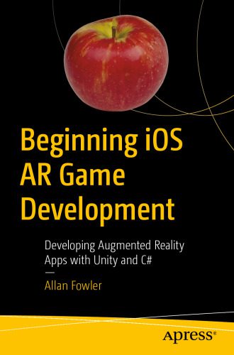 دانلود نسخه کامل کتاب Beginning iOS AR Game Development: Developing Augmented Reality Apps with Unity and C#