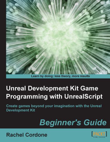 دانلود نسخه کامل کتاب Unreal Development Kit Game Programming with UnrealScript: Beginner’s Guide