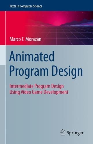 دانلود نسخه کامل کتاب Animated Program Design: Intermediate Program Design Using Video Game Development
