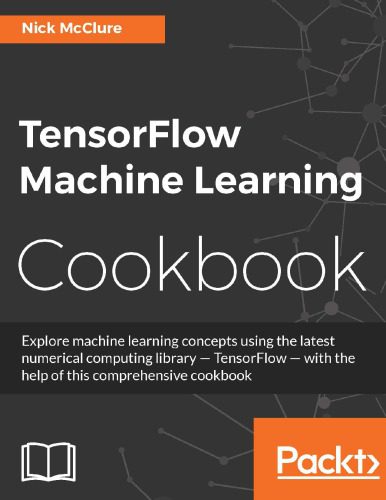 دانلود نسخه کامل کتاب TensorFlow Machine Learning Cookbook