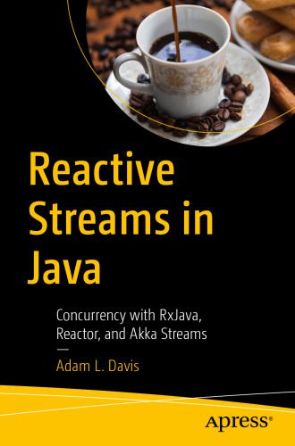دانلود نسخه کامل کتاب Reactive Streams in Java: Concurrency with RxJava, Reactor, and Akka Streams