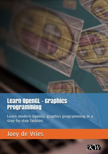 دانلود نسخه کامل کتاب Learn OpenGL: Learn modern OpenGL graphics programming in a step-by-step fashion.