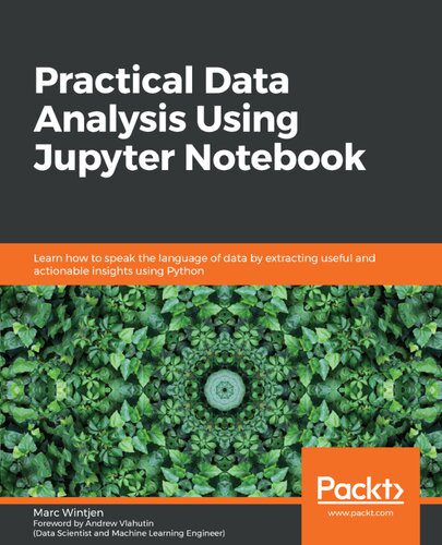 دانلود نسخه کامل کتاب Practical Data Analysis Using Jupyter Notebook: Learn how to speak the language of data by extracting useful and actionable insights using Python