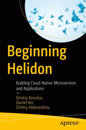 دانلود نسخه کامل کتاب Beginning Helidon: Building Cloud-Native Microservices and Applications